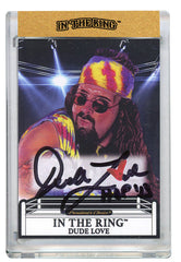 Dude Love In the Ring Autograph Card with Inscription #1 1/1